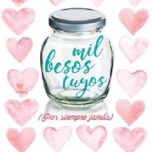 Mil besos tuyos .