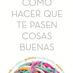 Cómo hacer que te pasen cosas buenas