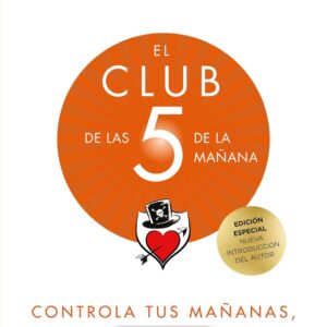 El Club de las 5 de la mañana: Controla tus mañanas, impulsa tu vida