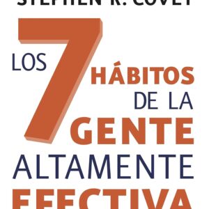 Los 7 hábitos de la gente altamente efectiva
