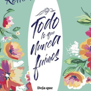 Todo lo que nunca fuimos ( Deja que ocurra 1)
