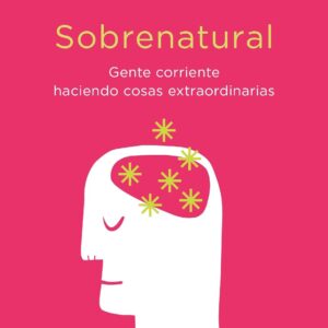 Sobrenatural: Gente corriente haciendo cosas extraordinarias