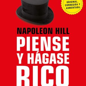 Piense y hágase rico: La riqueza y la realización personal al alcance de todos