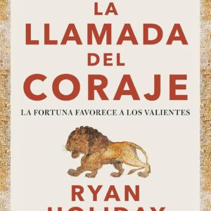 La llamada del coraje (Las 4 virtudes estoicas 1): La fortuna favorece a los valientes