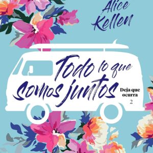Todo lo que somos juntos (Deja que ocurra 2)
