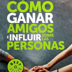 Cómo ganar amigos e influir sobre las personas