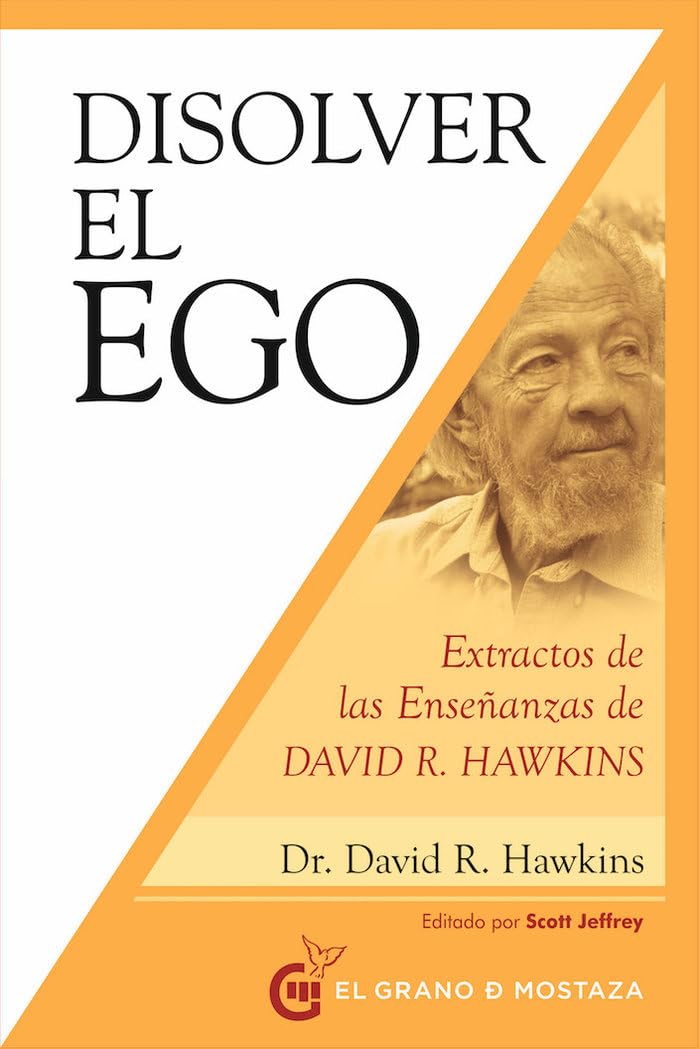 Disolver el ego: Extractos de las enseñanzas de David R. Hawkins