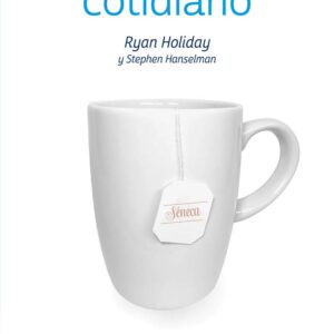 Estoicismo cotidiano: 366 reflexiones sobre la sabiduría, la perseverancia y el arte de vivir